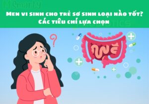 Men vi sinh cho trẻ sơ sinh loại nào tốt? Các tiêu chí lựa chọn 9