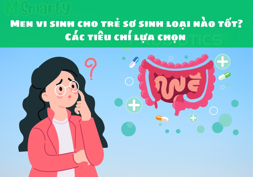 Men vi sinh cho trẻ sơ sinh loại nào tốt? Các tiêu chí lựa chọn 9