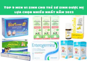 Top 9 men vi sinh cho trẻ sơ sinh được mẹ lựa chọn nhiều nhất năm 2022 9