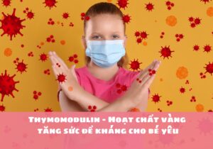 Thymomodulin - Hoạt chất vàng tăng sức đề kháng cho bé yêu