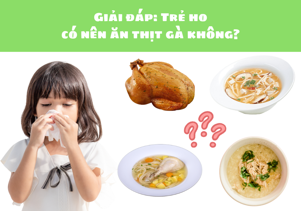 Giải đáp trẻ ho có nên ăn thịt gà không?